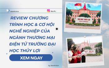 Review chương trình học và cơ hội nghề nghiệp của ngành thương mại điện tử Trường Đại học Thủy lợi
